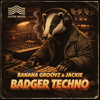 Banana Groovz & Jackie - Badger Techno (Original Mix)
