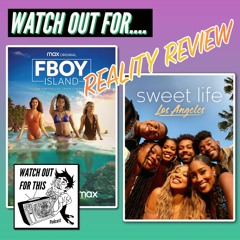 WOFT#6 - Reality Review: FBOY Island and Sweet Life Los Angeles