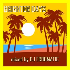 BRIGHTER DAYS (mixed by DJ ERBOMATIC)