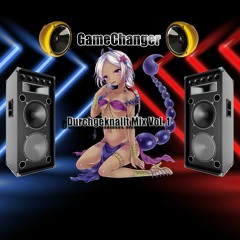 GameChanger - Druchgeknallt Mix Vol. 1