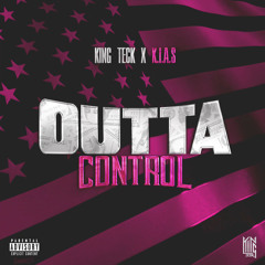 Out of Control - King Teck ft K.I.A.S”.”