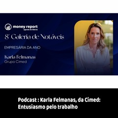 Podcast - Karla Felmanas, da Cimed: Entusiasmo pelo trabalho