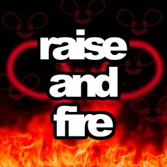 Raise and Fire