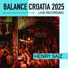 Henry Saiz: Live From Balance Croatia 2025