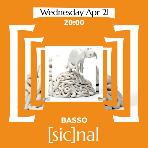 [sic]nal / Apr 21 / Basso
