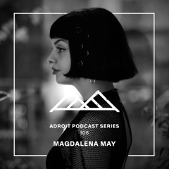 Adroit Podcast Series #106 - Magdalena May