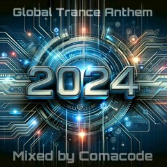 Global Trance Anthem 2024 Mixed By Comacode