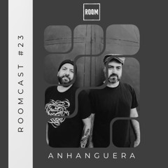 ROOMCAST #23- ANHANGUERA