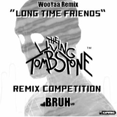 The Living Tombstone - Long Time Friends (WooYaa Remix) #LongTimeFriendsRemix
