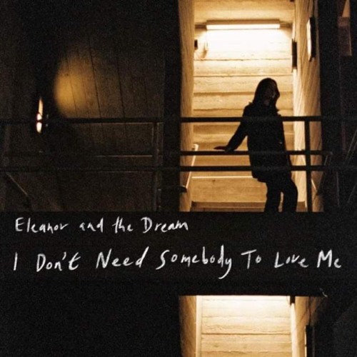 Stream I Don T Need Somebody To Love Me By Eleanor And The Dream Listen Online For Free On Soundcloud