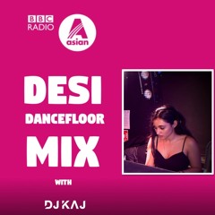 BBC Asian Network - Desi Dancefloor Guest Mix DJ KAJ