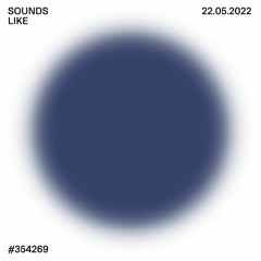 sounds like #354269 w/ bb:fm // 22.05.22