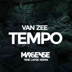 Van Zee - Tempo ( Maxsense Timelapse Remix)