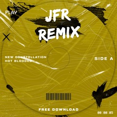FREE DOWNLOAD| New Constellations - Hot Blooded (JFR Remix)