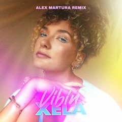 XELA - Vibin (Alex Martura Remix)
