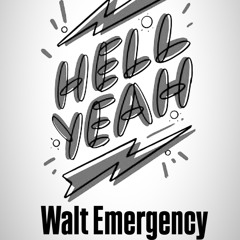 Walt Emergency - Hell Yeah (Free Downland)
