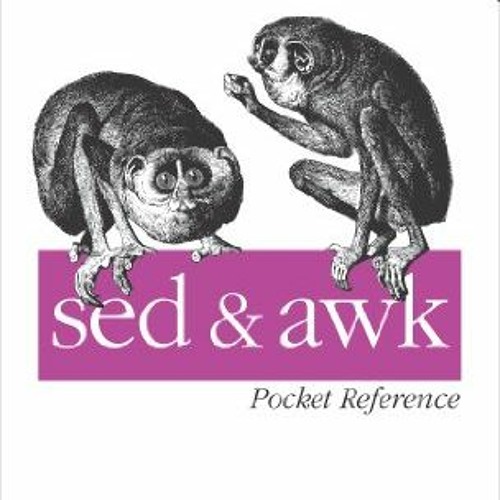 [ACCESS] PDF EBOOK EPUB KINDLE sed and awk Pocket Reference: Text Processing with Reg