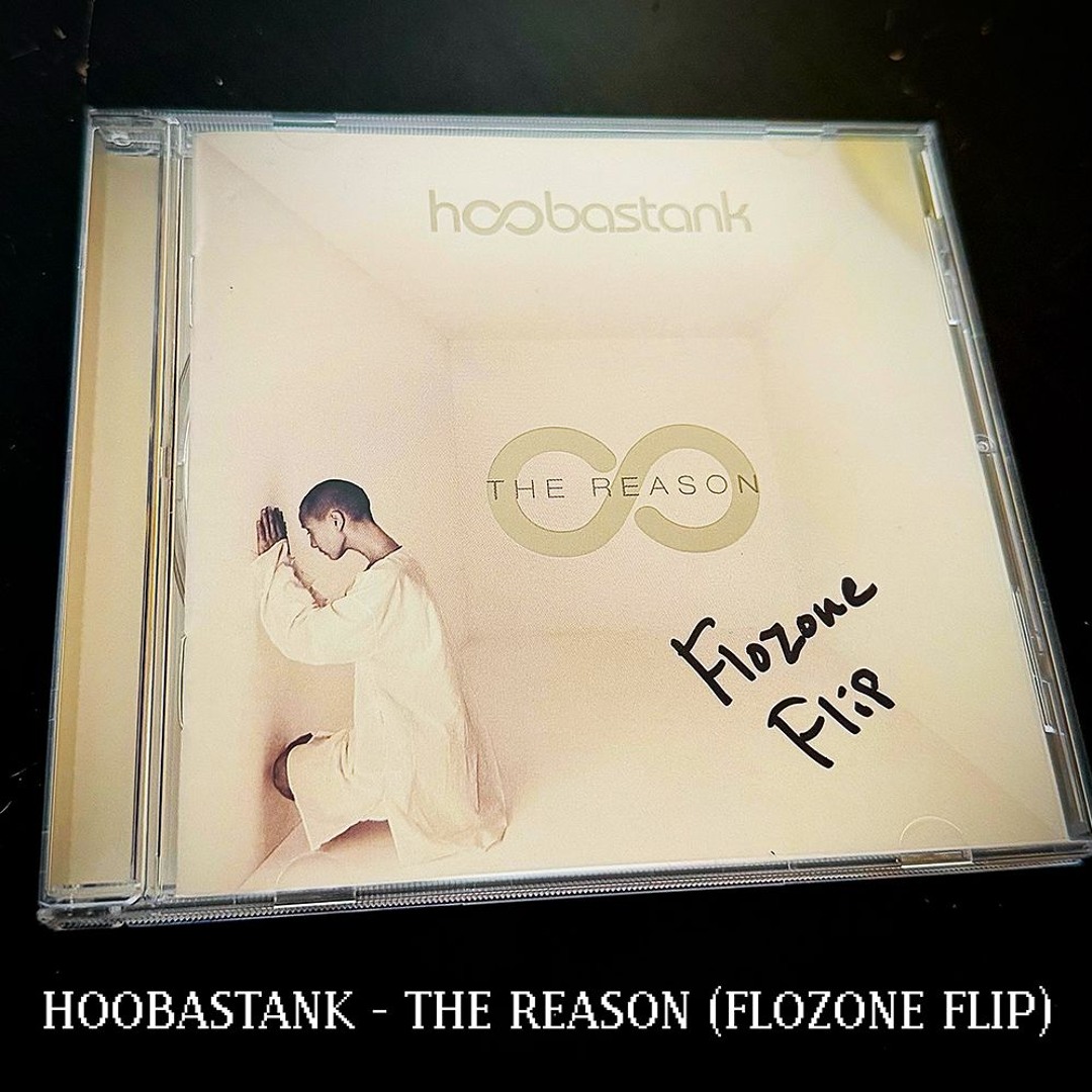 Stream HOOBASTANK - THE REASON (FLOZONE FLIP) by flozone | Listen
