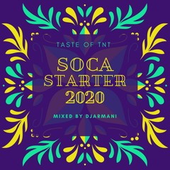 2020 SOCA STARTER (Taste of T&T )" 2020 Soca Mix | Mixed By DJArmani