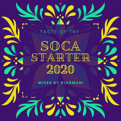 2020 SOCA STARTER (Taste of T&T )" 2020 Soca Mix | Mixed By DJArmani