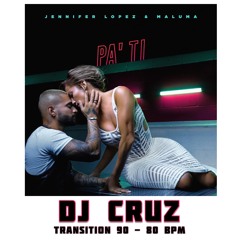 🔥🔥 JENNIFER LOPEZ x MALUMA - PA’ TI (DJ CRUZ TRANSITION) 🔥🔥 90 BPM > 80 BPM