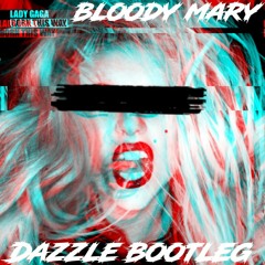 Bloody Mary - Lady Gaga (Dazzle Bootleg)