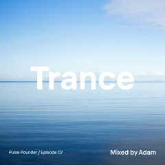 Episode 07  - Trance Mix