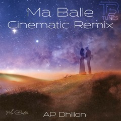 AP Dhillon Ma Balle Cinematic Remix