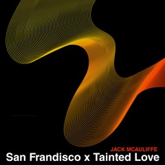 San Frandisco X Tainted Love
