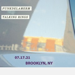 funkdelamerm & Talking Rings - live set 07/17/21 - Brooklyn, NY