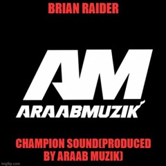 Champion Sound(Produced By araabMUZIK)