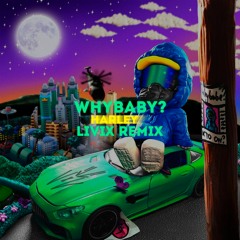 WhyBaby? - Harley (LIVIX Remix)