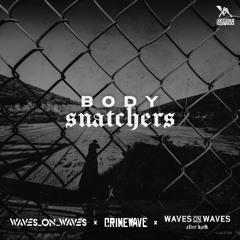 Waves On Waves After Dark x Crimewave x Waves_On_Waves "Body Snatchers"
