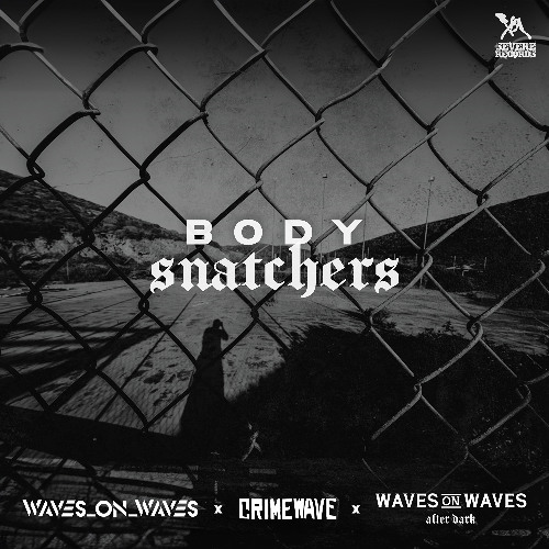 Waves On Waves After Dark x Crimewave x Waves_On_Waves "Body Snatchers"