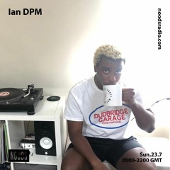 Noods Radio: Ian DPM - August 23rd 2020