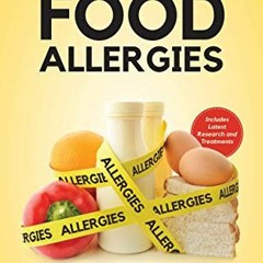 Access [EBOOK EPUB KINDLE PDF] The Busy Parent's Guide To Food Allergies: Everything you need to kno