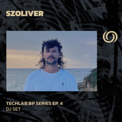 SZOLIVER | Techlab.bp Series Ep. 4 | 30/04/2025