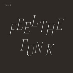 Feel The Funk - Tom D