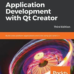 [Download] PDF 💓 Application Development with Qt Creator: Build cross-platform appli