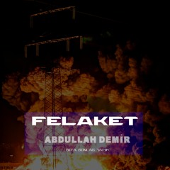 Abdullah Demir - Felaket ( Orijinal Mix )