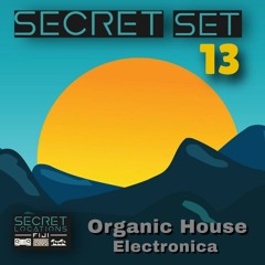 Secret Set 13 - Organic House Electronica (Uplifting)