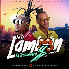 TO EL LAMBON EH TRAICIONERO FEAT.  SHELOW SHAQ
