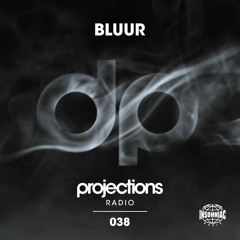 BLUUR - Projections Radio #038 [Insomniac Discovery Project]