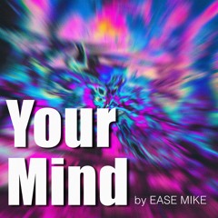 Ease Mike - Your Mind