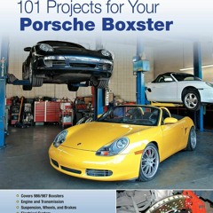 DOWNLOAD❤️eBook✔️ 101 Projects for Your Porsche Boxster (Motorbooks Workshop)