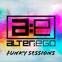 Alter:Ego / Funky Sessions
