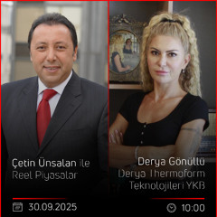 Derya Gönüllü - Çetin Ünsalan ile Reel Piyasalar