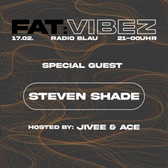 FAT:VIBEZ Special Guest: Steven Shade