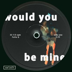 Felix G - Would You Be Mine [Welofi]