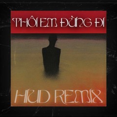 Thôi Em Đừng Đi Bản Lofi - RPT MCK ( ft. Trung Trần ) | HiuD Remix